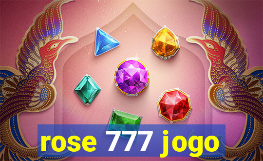 rose 777 jogo